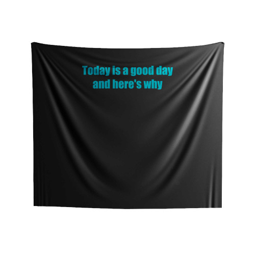 Today Is A Good Day And Here's Why Dear Evan Hansen Indoor Wall Tapestries