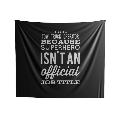 Tow Truck Operator Because Superhero Isn't An Official Job Title Indoor Wall Tapestries