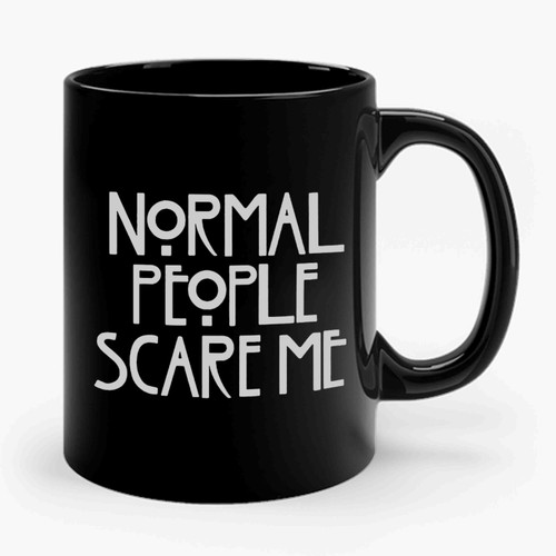 Normal People Scare Me Funny Horror Movie Ceramic Mug