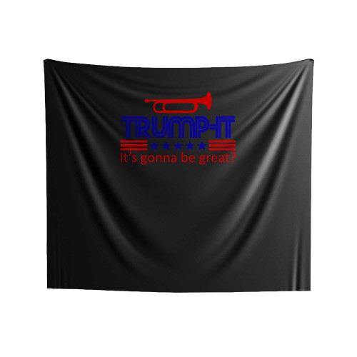 Trump- It It's Gonna Be Great Anti Donald Trump Fuck Donald Trump Indoor Wall Tapestries