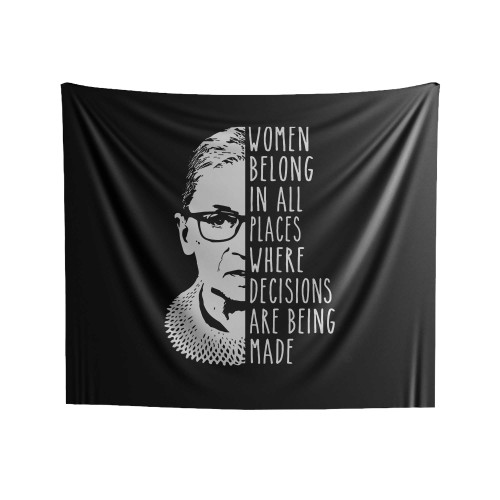 Women Belong In All Places Where Decisions Are Being Made Indoor Wall Tapestries