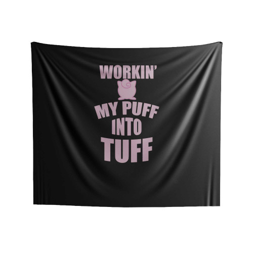 Workin' My Puff Into Tuff Anime Nerdy Geeky Indoor Wall Tapestries