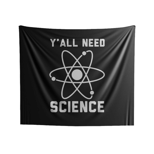 Y All Need Science Indoor Wall Tapestries
