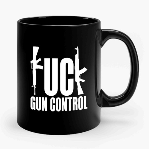 Fuck Gun Control Pro Gun Rights 2nd Amendment Nra Firearm Handgun Ar15 Ceramic Mug