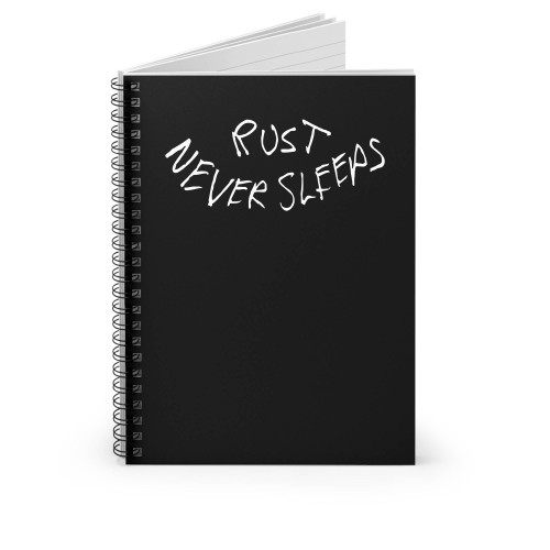 Rust Never Sleeps 1 Spiral Notebook