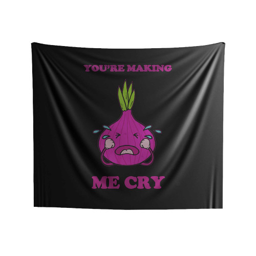 You're Making Me Cry Funny Cutting Onion Indoor Wall Tapestries