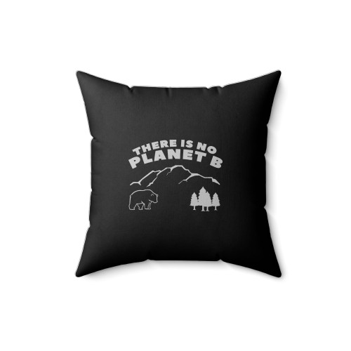 There Is No Planet B Square Pillow Cover