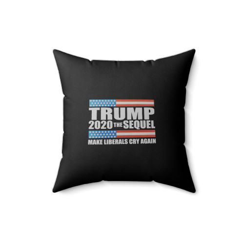 Trump 2020 The Sequel Make Liberals Cry Again Square Pillow Cover