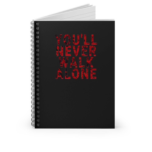 Youll Never Walk Alone Spiral Notebook