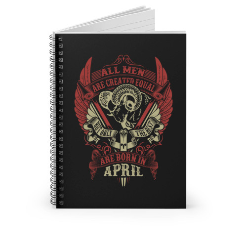 All Men Are Created Equal But Only The Best Are B Spiral Notebook