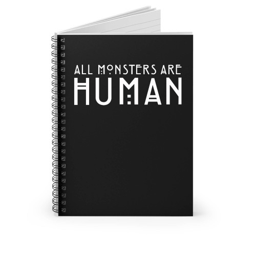 All Monsters Are Human Spiral Notebook