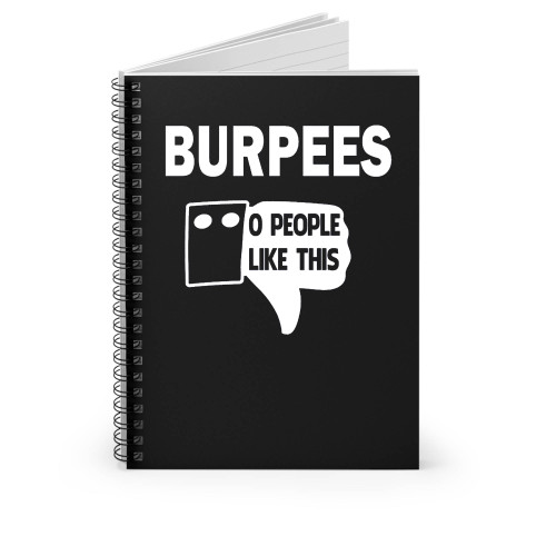 Burpees Zero People Like This Spiral Notebook