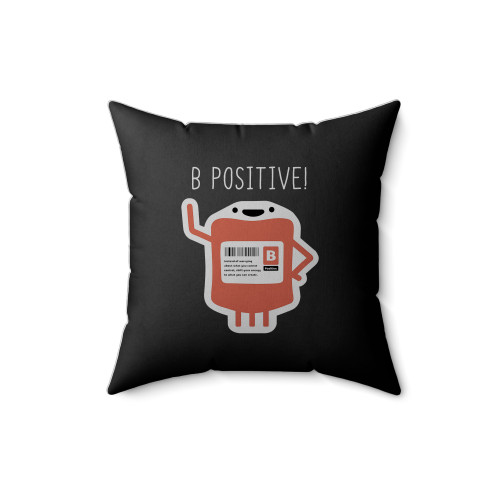 B Positive Blood Type Pun Optimist Think Positive Attitude Square Pillow Cover