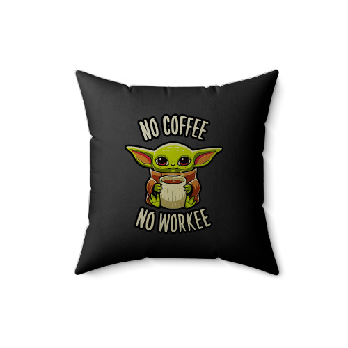 Baby Yoda No Coffee No Workee Square Pillow Cover