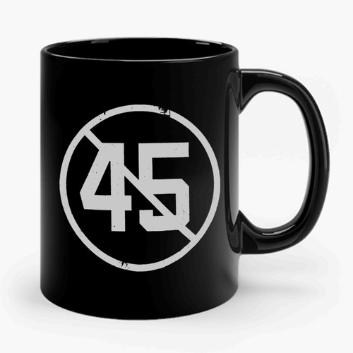 Say No To 45 Ceramic Mug