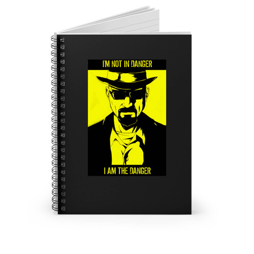 I Am Not In Danger I Am The Danger Breaking Bad Spiral Notebook