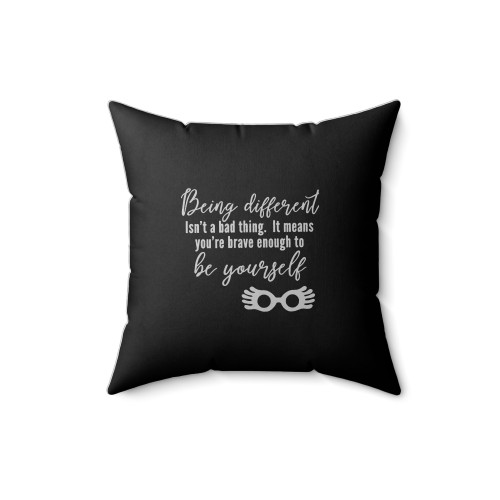 Being Different Isn't A Bad Thing Square Pillow Cover