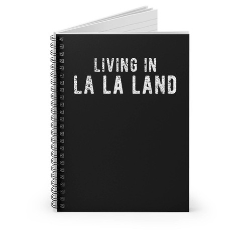 Living In La La Land Spiral Notebook