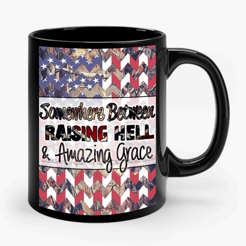 Somewhere Between Raising Hell And Amazing Grace Ceramic Mug