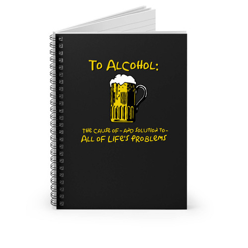 To Alcohol Quote Spiral Notebook