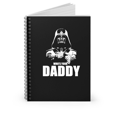 Who Your Daddy Funny Sith Darth Vader Spiral Notebook