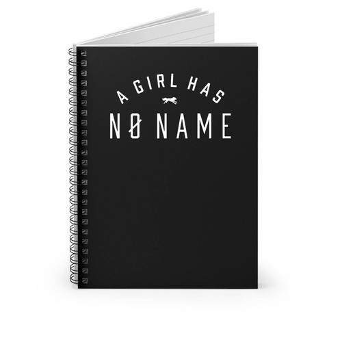 A Girl Has No Name With Wolf Humorous Quote Game Of Thrones Typography Spiral Notebook