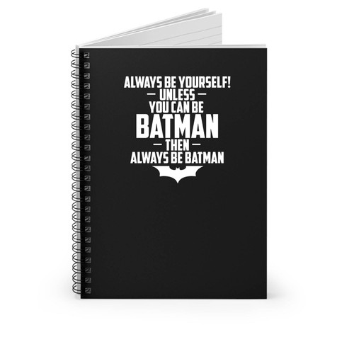 Always Be Yourself Unless You Can Be Batman Funny Dark Knight Joker Spiral Notebook