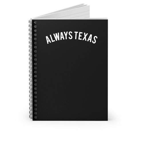 Always Texas Local Pride Spiral Notebook