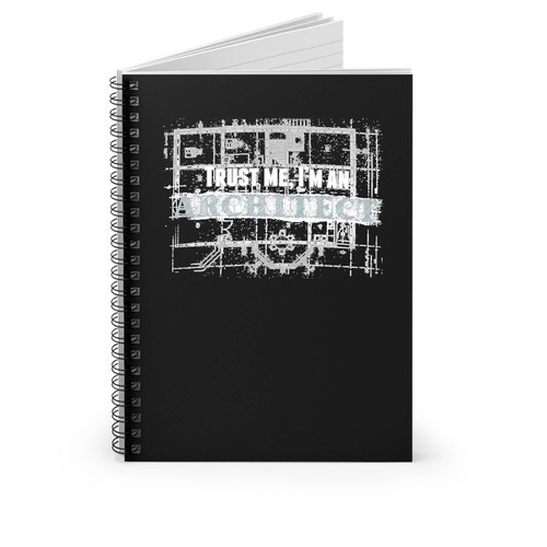 Birthday Present Trust Me I Am Architect Present For Him Architecture Student Spiral Notebook