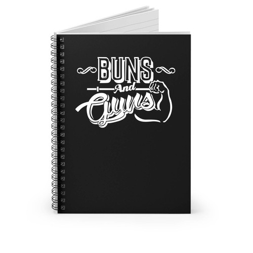 Buns And Guns Gym Workout Motivational Inspirational Slogan Spiral Notebook