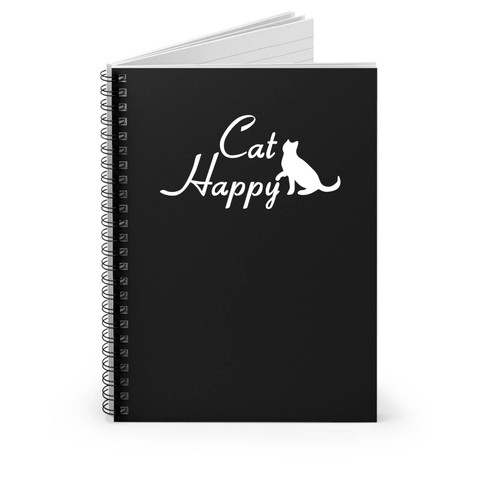 Cat Happy Cat Animal Cat Lover Funny Spiral Notebook