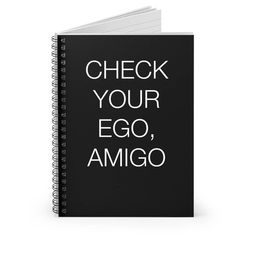 Check Your Ego Amigo Funny Humour Spiral Notebook