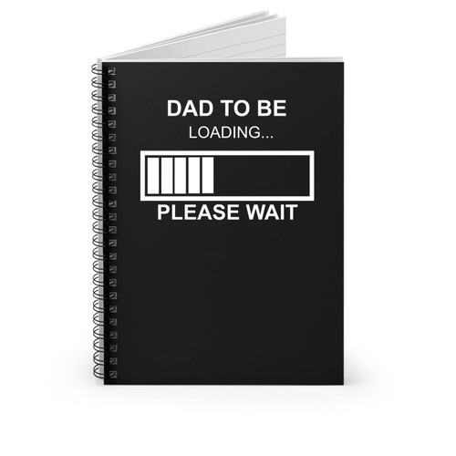 Dad To Be Loading Please Wait Funny Spiral Notebook