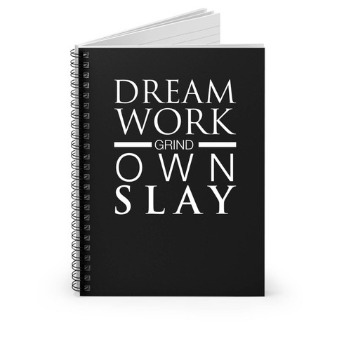 Dream Work Grind Own Slay Beyonce Formation Spiral Notebook