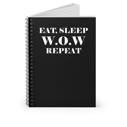 Eat Sleep Wow Repeat Spiral Notebook