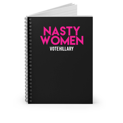 Election Feminist Hillary Clinton Nasty Woman Pink President Vote Usa America Hrc 2016 Anti Trump Nasty Women Vote Spiral Notebook