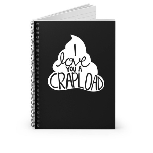Father's Day I Love You A Crapload Funny Spiral Notebook