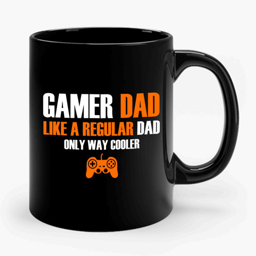 Gamer Dad Like A Regular Dad Only Way Cooler Ceramic Mug