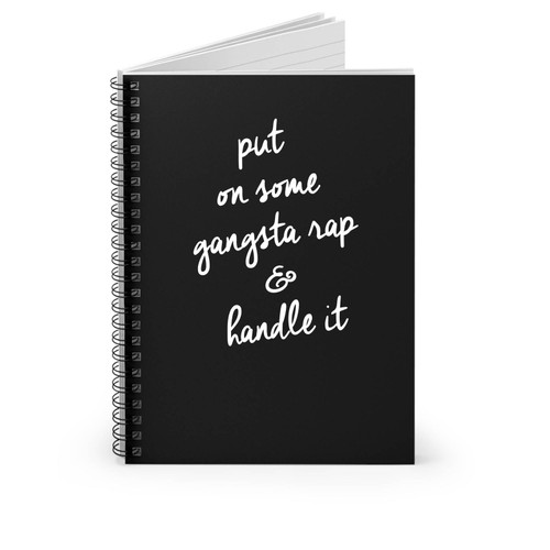 Gangsta Rap Hip Hop Funny Put On Some Gangsta Rap & Handle It Spiral Notebook
