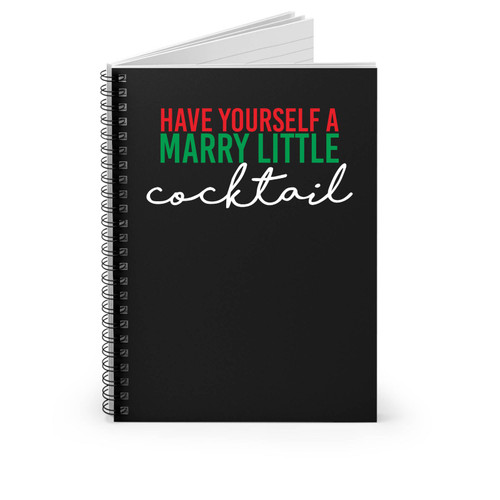 Have Yourself A Merry Little Cocktail Christmas Holiday Spiral Notebook
