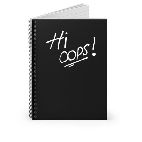 Hi Oops Spiral Notebook