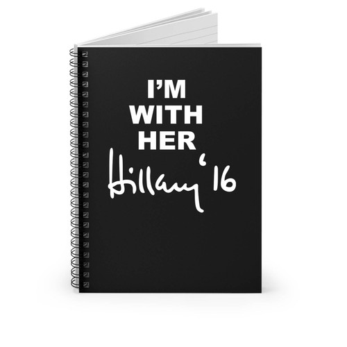 Hillary Clinton I'm With Her Hillary 2016 Spiral Notebook