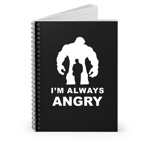 I'm Always Angry Spiral Notebook