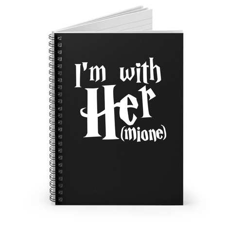 I'm With Her Mione I'm With Hermoine Granger Harry Potter Hogwarts Witch Wizard Hillary Spiral Notebook