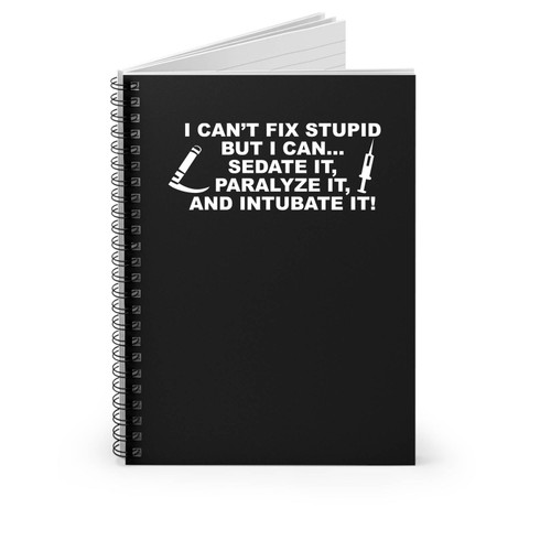 I Can't Fix Stupid Ems Spiral Notebook