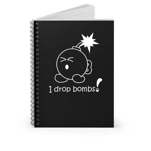 I Drop Bombs Inspired By Nintendo Super Mario Bomb Cute Geek Funny Humor Spiral Notebook
