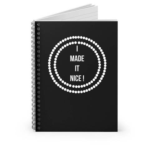 I Made It Nice Dorinda Inspired Rhony Bravo Tv Funny Unique Spiral Notebook