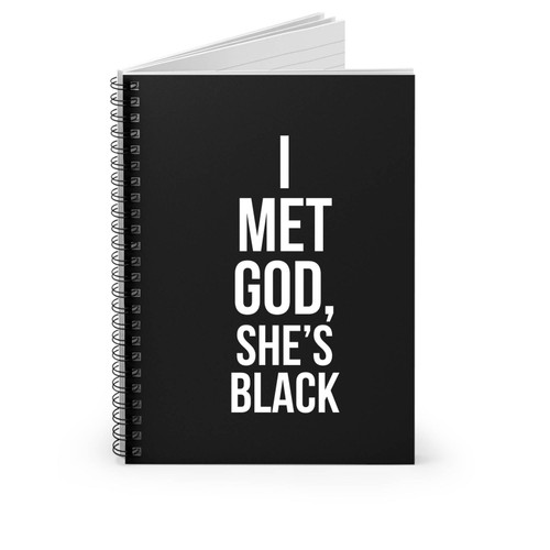 I Met God She's Black Funny Spiral Notebook