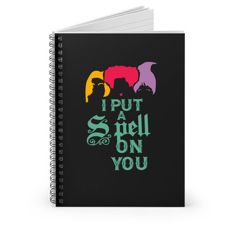 I Put A Spell On You Hocus Pocus Sanderson Sisters Colorful Spiral Notebook