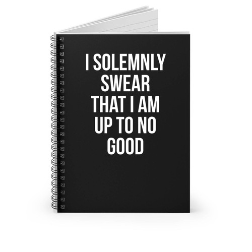 I Solemnly Swear That I Am Up To No Good Simple Font Harry Potter Slytherin Hogwarts Spiral Notebook